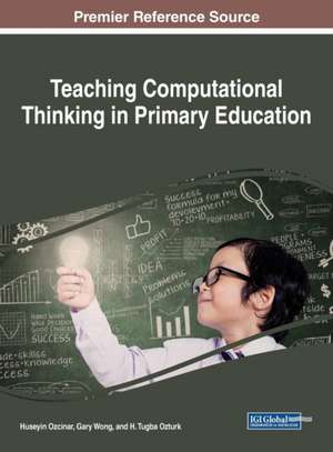 Teaching Computational Thinking in Primary Education de Huseyin Ozcinar