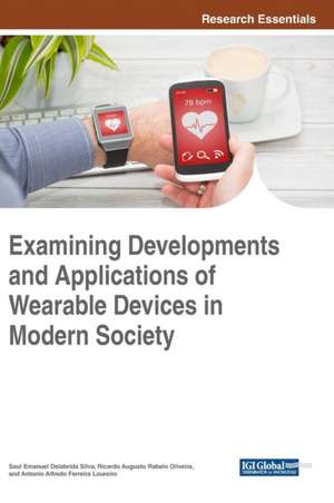 Examining Developments and Applications of Wearable Devices in Modern Society de Saul Emanuel Delabrida Silva