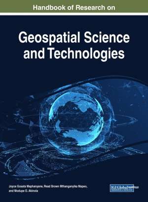 Handbook of Research on Geospatial Science and Technologies de Joyce Gosata Maphanyane