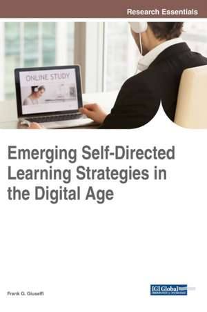 Emerging Self-Directed Learning Strategies in the Digital Age de Frank G. Giuseffi