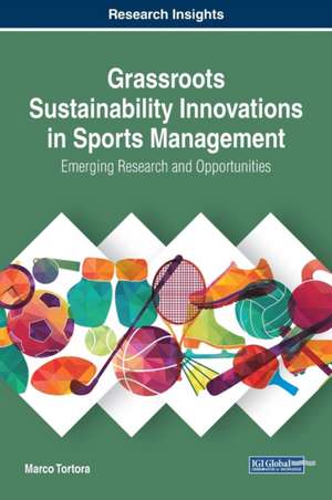 Grassroots Sustainability Innovations in Sports Management de Marco Tortora