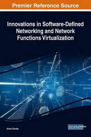 Innovations in Software-Defined Networking and Network Functions Virtualization de Dumka, Ankur