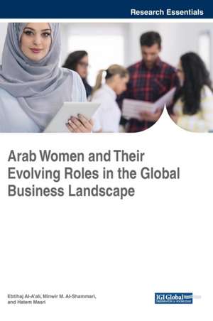 Arab Women and Their Evolving Roles in the Global Business Landscape de Al-A'Ali, Ebtihaj