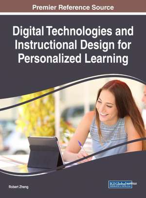 Digital Technologies and Instructional Design for Personalized Learning de Robert Zheng