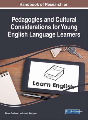 Handbook of Research on Pedagogies and Cultural Considerations for Young English Language Learners de Jared Keengwe