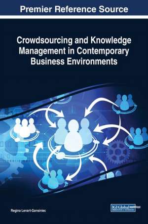 Crowdsourcing and Knowledge Management in Contemporary Business Environments de Regina Lenart-Gansiniec