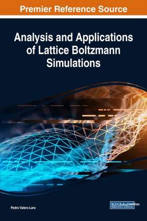 Analysis and Applications of Lattice Boltzmann Simulations de Pedro Valero-Lara