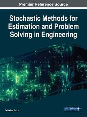 Stochastic Methods for Estimation and Problem Solving in Engineering de Seifedine Kadry