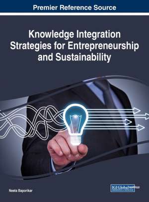 Knowledge Integration Strategies for Entrepreneurship and Sustainability de Neeta Baporikar