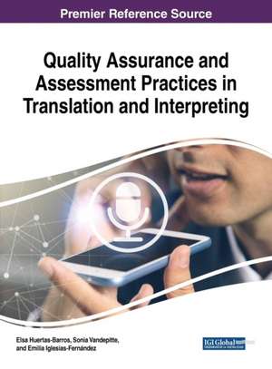 Quality Assurance and Assessment Practices in Translation and Interpreting de Elsa Huertas-Barros