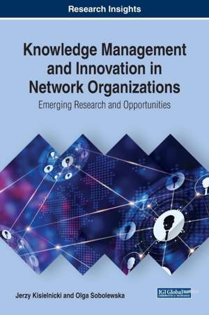 Knowledge Management and Innovation in Network Organizations de Jerzy Kisielnicki