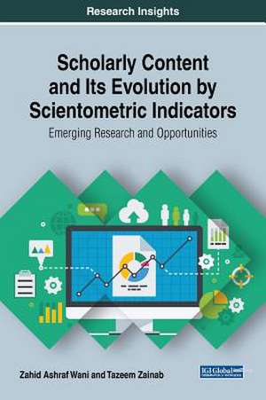 Scholarly Content and Its Evolution by Scientometric Indicators de Zahid Ashraf Wani