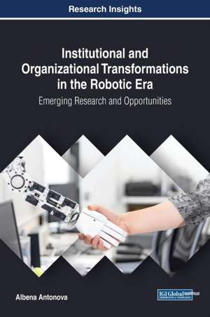 Institutional and Organizational Transformations in the Robotic Era de Albena Antonova