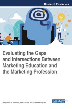 Evaluating the Gaps and Intersections Between Marketing Education and the Marketing Profession de Ana Estima