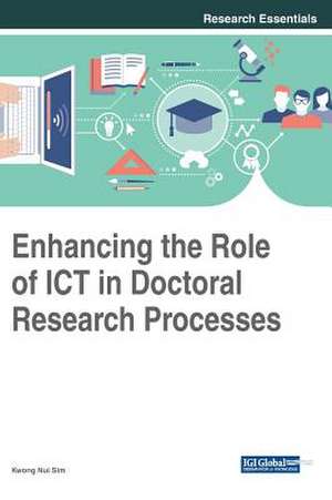 Enhancing the Role of ICT in Doctoral Research Processes de Kwong Nui Sim