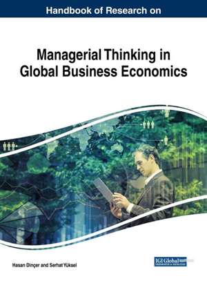 Handbook of Research on Managerial Thinking in Global Business Economics de Hasan Dinçer