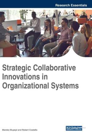 Strategic Collaborative Innovations in Organizational Systems de Robert Costello