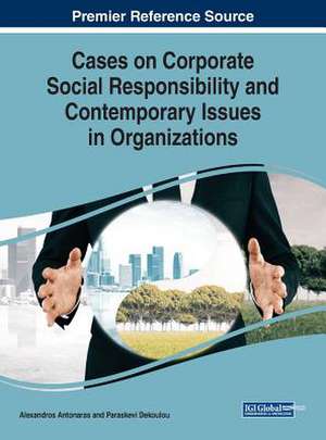 Cases on Corporate Social Responsibility and Contemporary Issues in Organizations de Alexandros Antonaras