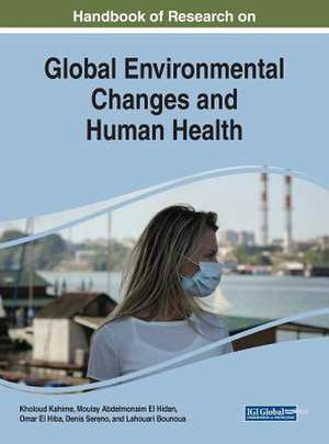 Handbook of Research on Global Environmental Changes and Human Health de Omar El Hiba