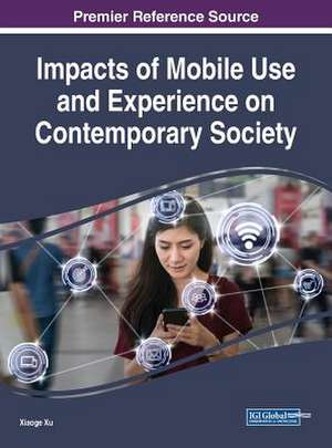 Impacts of Mobile Use and Experience on Contemporary Society de Xiaoge Xu