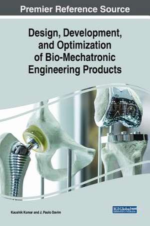 Design, Development, and Optimization of Bio-Mechatronic Engineering Products de J. Paulo Davim