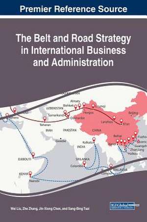 The Belt and Road Strategy in International Business and Administration de Wei Liu