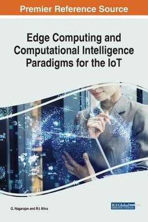 Edge Computing and Computational Intelligence Paradigms for the IoT de R. I. Minu