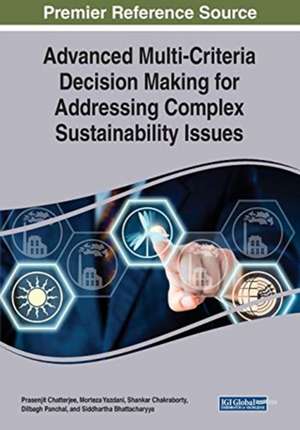 Advanced Multi-Criteria Decision Making for Addressing Complex Sustainability Issues de Shankar Chakraborty