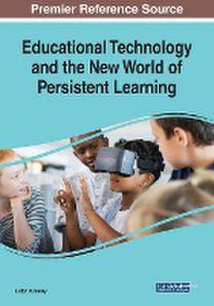 Educational Technology and the New World of Persistent Learning de Liston W. Bailey