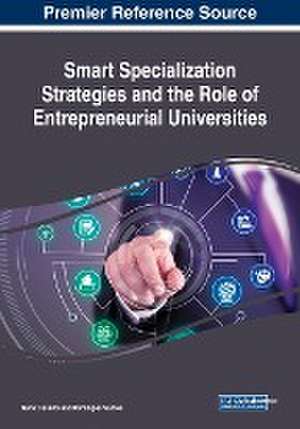 Smart Specialization Strategies and the Role of Entrepreneurial Universities de Nuno Caseiro