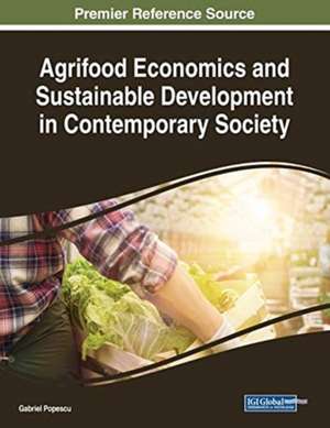 Agrifood Economics and Sustainable Development in Contemporary Society de Gabriel Popescu