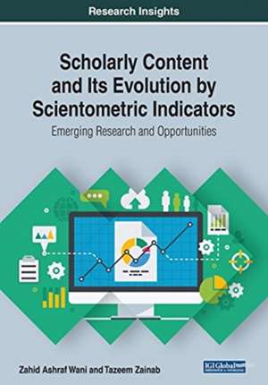 Scholarly Content and Its Evolution by Scientometric Indicators de Zahid Ashraf Wani