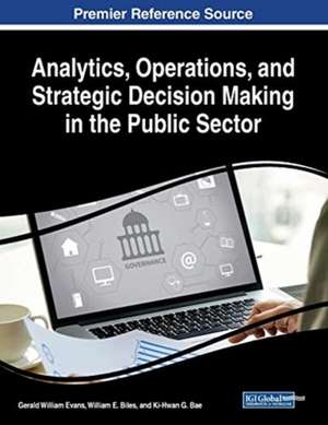 Analytics, Operations, and Strategic Decision Making in the Public Sector de Ki-Hwan G. Bae