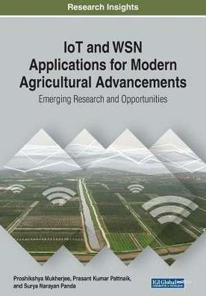 IoT and WSN Applications for Modern Agricultural Advancements de Proshikshya Mukherjee