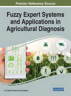 Fuzzy Expert Systems and Applications in Agricultural Diagnosis de M. Kalpana