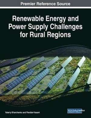 Renewable Energy and Power Supply Challenges for Rural Regions de Valeriy Kharchenko