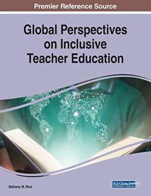 Global Perspectives on Inclusive Teacher Education de Bethany M. Rice