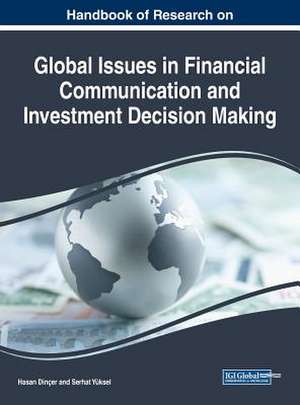 Handbook of Research on Global Issues in Financial Communication and Investment Decision Making de Hasan Dinçer