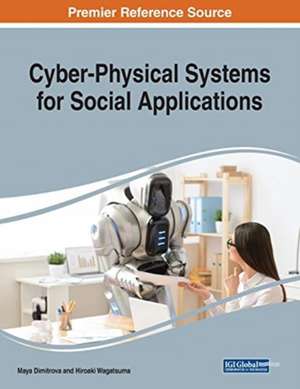 Cyber-Physical Systems for Social Applications de Maya Dimitrova