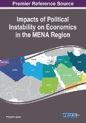 Impacts of Political Instability on Economics in the MENA Region de Philippe W. Zgheib