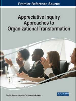 Appreciative Inquiry Approaches to Organizational Transformation de Sudipto Bhattacharya