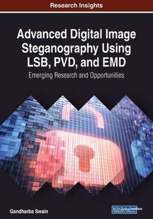 Advanced Digital Image Steganography Using LSB, PVD, and EMD de Gandharba Swain