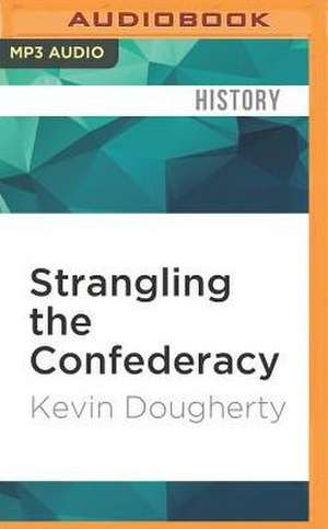 Strangling the Confederacy de Kevin Dougherty