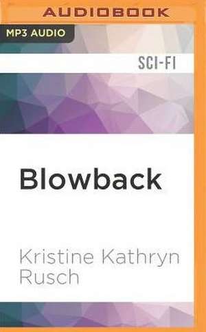 Blowback de Kristine Kathryn Rusch