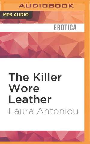 The Killer Wore Leather de Laura Antoniou