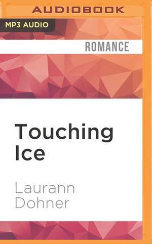 Touching Ice de Laurann Dohner