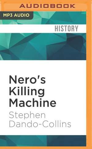 Nero's Killing Machine de Stephen Dando-Collins