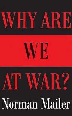 Why Are We at War? de Norman Mailer