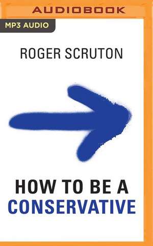 How to Be a Conservative de Roger Scruton