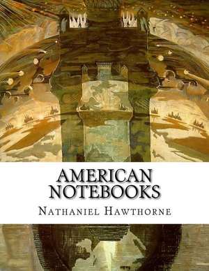 American Notebooks de Nathaniel Hawthorne